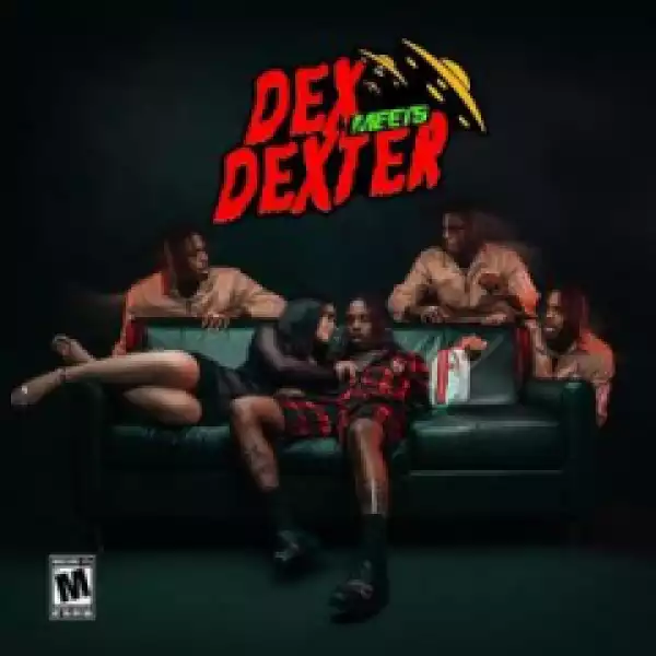 Dex Meets Dexter BY Famous Dex